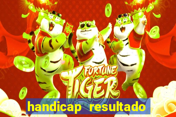 handicap resultado final - 2